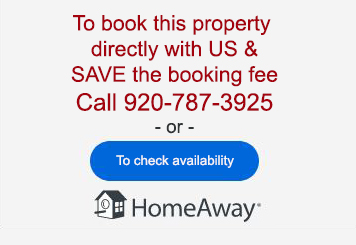 Call 920-787-3925 to book, or click to view availability on HomeAway.com